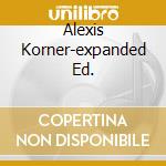 Alexis Korner-expanded Ed. cd musicale di Alexis Korner