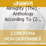 Almighty (The) - Anthology According To (2 Cd) cd musicale di ALMIGHTY