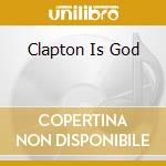 Clapton Is God cd