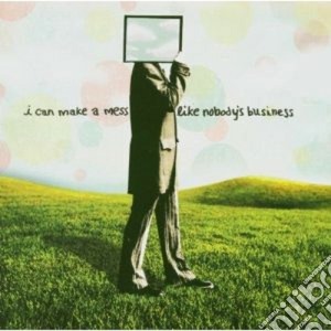 I Can Make A Mess - Like Nobody's Business cd musicale di I can make a mess li