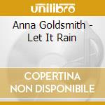 Anna Goldsmith - Let It Rain cd