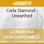 Carla Diamond - Unearthed cd musicale di Carla Diamond