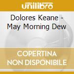 Dolores Keane - May Morning Dew cd