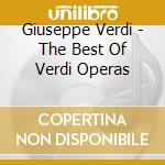 Giuseppe Verdi - The Best Of Verdi Operas cd