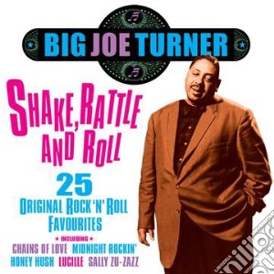 Big Joe Turner - Shake, Rattle And Roll cd musicale di Big Joe Turner