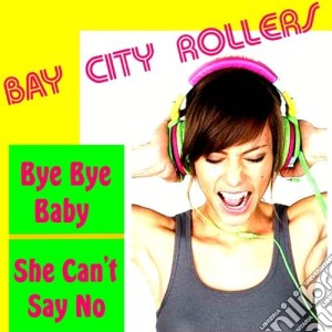 Bay City Rollers - Bye Bye Baby cd musicale di Bay City Rollers