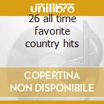 26 all time favorite country hits cd