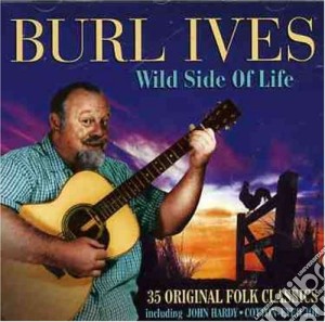 Burl Ives - Wild Side Of Life cd musicale di Burl Ives