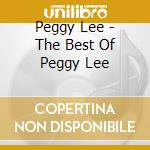 Peggy Lee - The Best Of Peggy Lee cd musicale di Peggy Lee