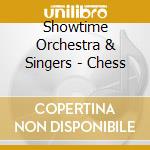 Showtime Orchestra & Singers - Chess cd musicale di Showtime Orchestra & Singers