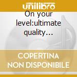 On your level:ultimate quality soulful house selection cd