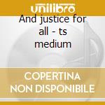 And justice for all - ts medium cd