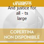 And justice for all - ts large cd