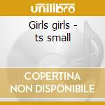 Girls girls - ts small cd