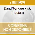 Band/tongue - sk medium cd
