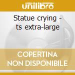 Statue crying - ts extra-large cd musicale