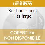 Sold our souls - ts large cd