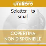 Splatter - ts small cd