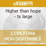 Higher than hope - ts large cd
