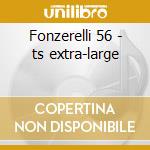 Fonzerelli 56 - ts extra-large cd musicale