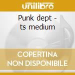 Punk dept - ts medium cd