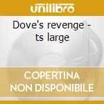 Dove's revenge - ts large cd