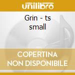 Grin - ts small cd
