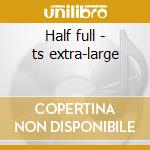 Half full - ts extra-large cd