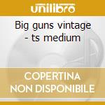 Big guns vintage - ts medium cd