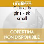 Girls girls girls - sk small cd