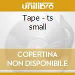 Tape - ts small cd