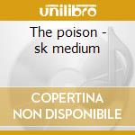 The poison - sk medium cd
