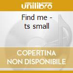 Find me - ts small cd
