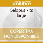 Selopus - ts large cd