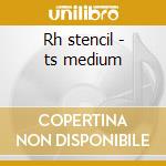 Rh stencil - ts medium cd