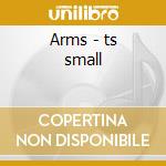 Arms - ts small cd