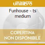 Funhouse - ts medium cd