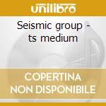 Seismic group - ts medium cd