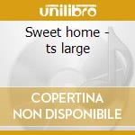 Sweet home - ts large cd