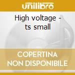 High voltage - ts small cd