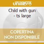 Child with gun - ts large cd