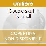 Double skull - ts small cd