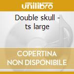 Double skull - ts large cd