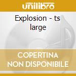 Explosion - ts large cd