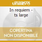 In requiem - ts large cd