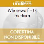 Whorewolf - ts medium cd