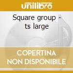 Square group - ts large cd