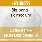 Big bang - sk medium cd