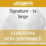 Signature - ts large cd