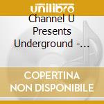 Channel U Presents Underground - Vol. 2 cd